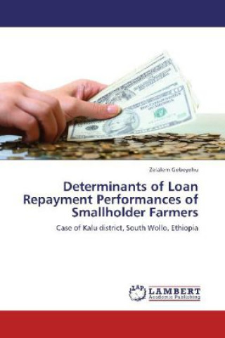 Kniha Determinants of Loan Repayment Performances of Smallholder Farmers Zelalem Gebeyehu