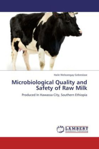 Książka Microbiological Quality and Safety of Raw Milk Haile Welearegay Gebreslase