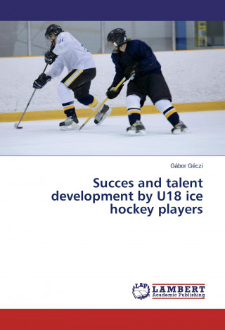 Książka Succes and talent development by U18 ice hockey players Gábor Géczi