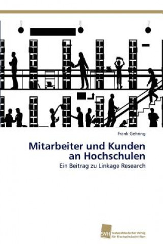 Knjiga Mitarbeiter und Kunden an Hochschulen Frank Gehring