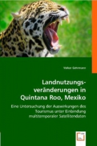 Kniha Landnutzungsveränderungen inQuintana Roo, Mexiko Volker Gehrmann