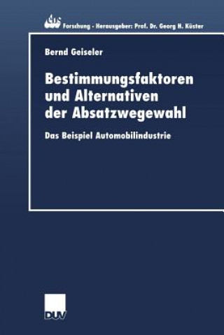 Carte Bestimmungsfaktoren und Alternativen der Absatzwegewahl Bernd Geiseler