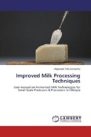 Knjiga Improved Milk Processing Techniques Alganesh Tola Gemechu