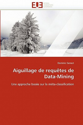 Книга Aiguillage de Requ tes de Data-Mining Dominic Genest