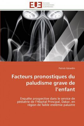 Kniha Facteurs Pronostiques Du Paludisme Grave de L Enfant Patrick Gérardin