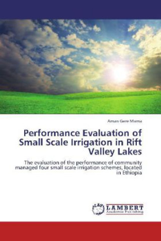 Könyv Performance Evaluation of Small Scale Irrigation in Rift Valley Lakes Aman Gere Mama