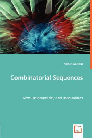 Buch Combinatorial Sequences - Non-Holonomicity and Inequalities Stefan Gerhold