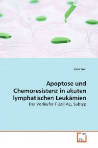 Kniha Apoptose und Chemoresistenz in akuten lymphatischen  Leukämien Velia Gerl