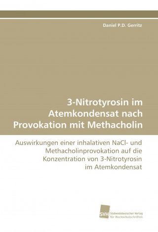 Livre 3-Nitrotyrosin im Atemkondensat nach Provokation mit Methacholin Daniel P.D. Gerritz