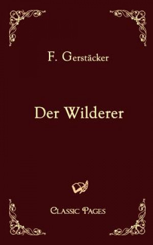 Kniha Der Wilderer Friedrich Gerstäcker