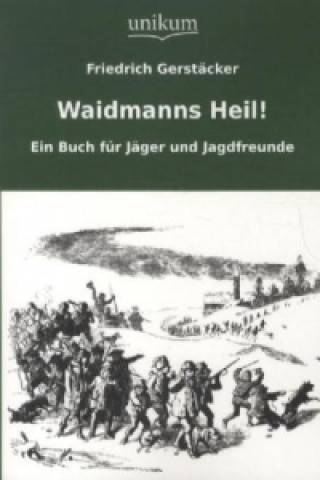 Kniha Waidmanns Heil! Friedrich Gerstäcker