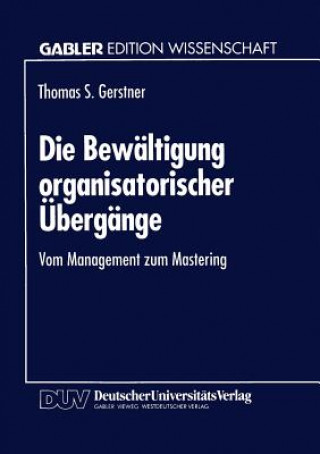 Kniha Die Bewaltigung Organisatorischer UEbergange Thomas S. Gerstner