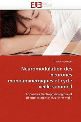 Carte Neuromodulation Des Neurones Monoaminergiques Et Cycle Veille-Sommeil Damien Gervasoni