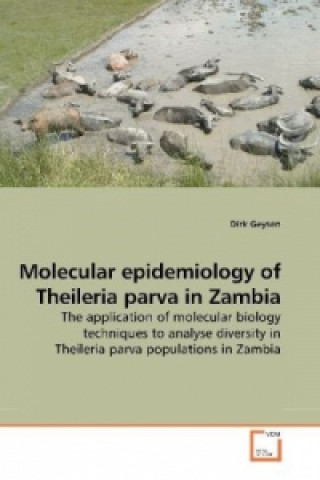 Książka Molecular epidemiology of Theileria parva in Zambia Dirk Geysen