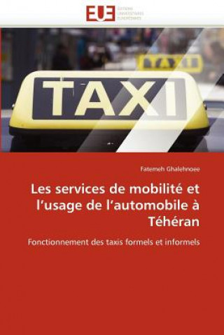 Knjiga Les Services de Mobilit  Et l''usage de l''automobile   T h ran Fatemeh Ghalehnoee