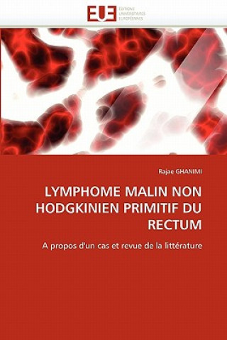 Buch Lymphome Malin Non Hodgkinien Primitif Du Rectum Rajae Ghanimi