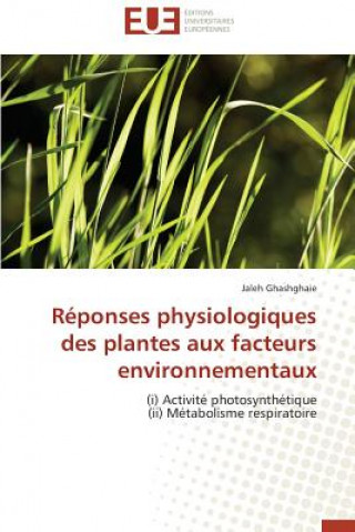 Könyv R ponses Physiologiques Des Plantes Aux Facteurs Environnementaux Jaleh Ghashghaie