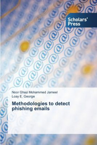 Könyv Methodologies to Detect Phishing Emails Noor Ghazi Mohammed Jameel