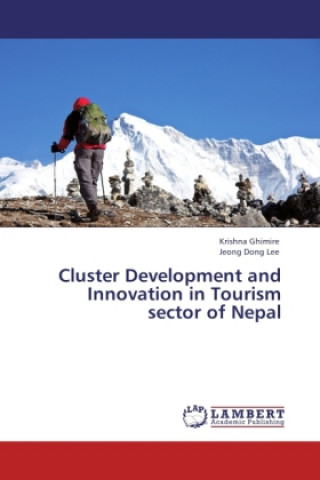 Könyv Cluster Development and Innovation in Tourism sector of Nepal Krishna Ghimire