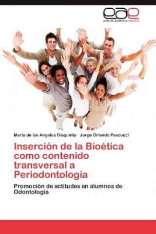 Kniha Insercion de La Bioetica Como Contenido Transversal a Periodontologia Maria de los Angeles Giaquinta