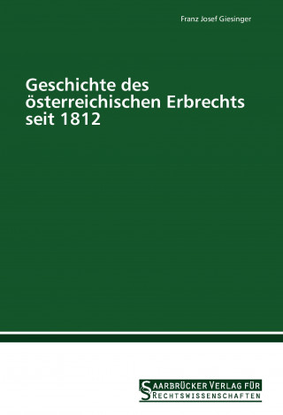 Книга Geschichte des österreichischen Erbrechts seit 1812 Franz Josef Giesinger