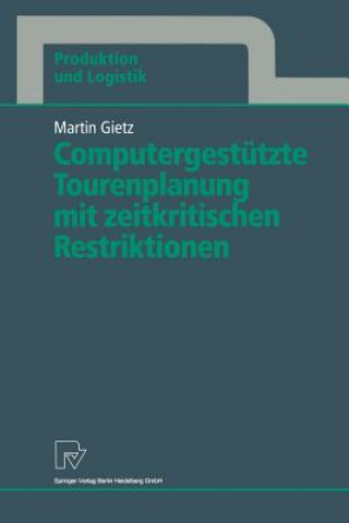 Книга Computergest tzte Tourenplanung Mit Zeitkritischen Restriktionen Martin Gietz