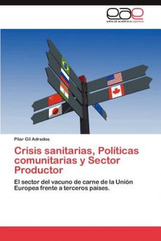 Könyv Crisis Sanitarias, Politicas Comunitarias y Sector Productor Pilar Gil Adrados