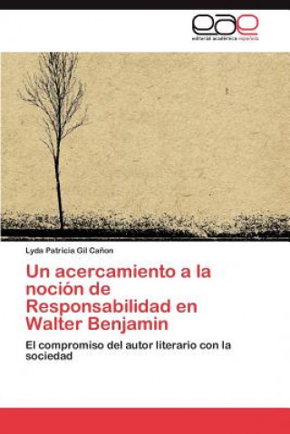 Knjiga acercamiento a la nocion de Responsabilidad en Walter Benjamin Gil Canon Lyda Patricia