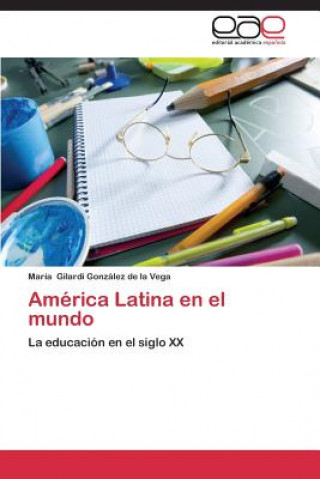 Könyv America Latina en el mundo María Gilardi González de la Vega