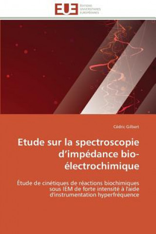 Knjiga Etude Sur La Spectroscopie D Imp dance Bio- lectrochimique Cédric Gilbert