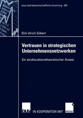 Kniha Vertrauen in Strategischen Unternehmensnetzwerken Dirk U. Gilbert