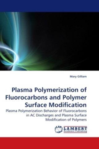 Kniha Plasma Polymerization of Fluorocarbons and Polymer Surface Modification Mary Gilliam