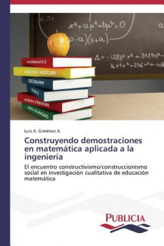 Carte Construyendo demostraciones en matematica aplicada a la ingenieria Luis A. Giménez A.