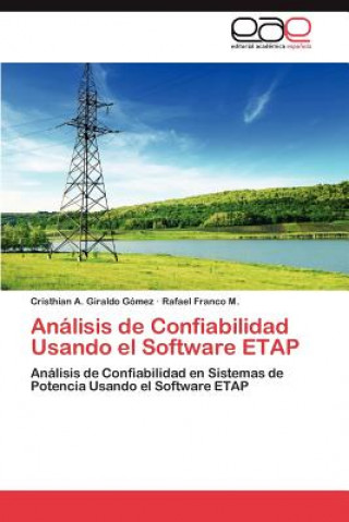 Könyv Analisis de Confiabilidad Usando el Software ETAP Cristhian A. Giraldo Gómez