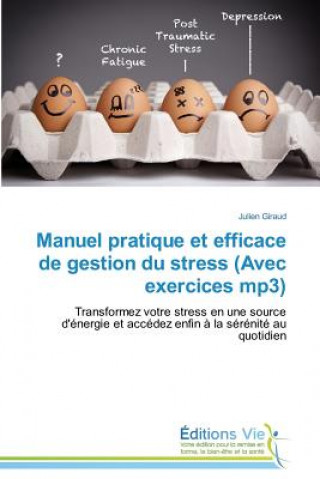 Knjiga Manuel Pratique Et Efficace de Gestion Du Stress (Avec Exercices Mp3) Julien Giraud