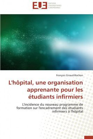 Książka L'H pital, Une Organisation Apprenante Pour Les  tudiants Infirmiers François Giraud-Rochon