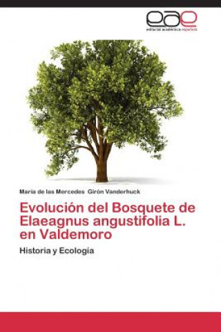 Könyv Evolucion del Bosquete de Elaeagnus Angustifolia L. En Valdemoro Giron Vanderhuck Maria De Las Mercedes