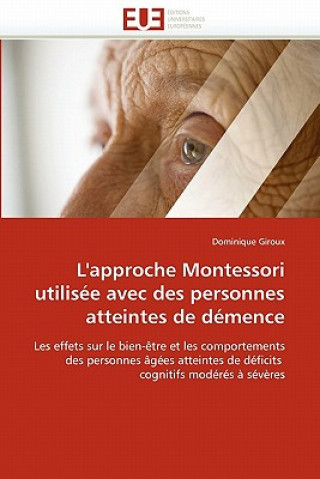 Knjiga L'Approche Montessori Utilisee Avec Des Personnes Atteintes de Demence Dominique Giroux