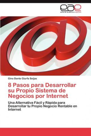 Kniha 8 Pasos Para Desarrollar Su Propio Sistema de Negocios Por Internet Gino Dante Giurfa Seijas