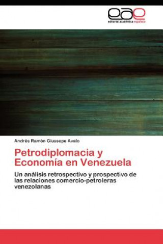 Knjiga Petrodiplomacia y Economia en Venezuela Andrés Ramón Giussepe Avalo