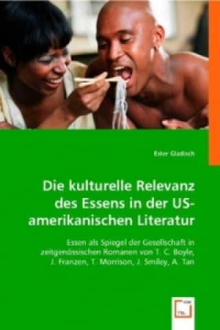 Kniha Die kulturelle Relevanz des Essens in der US-amerikanischen Literatur Ester Gladisch