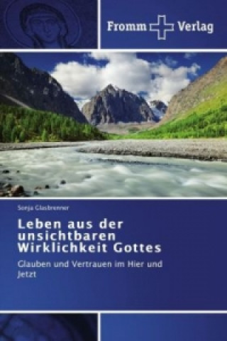 Книга Leben aus der unsichtbaren Wirklichkeit Gottes Sonja Glasbrenner