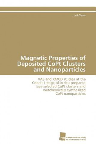 Książka Magnetic Properties of Deposited CoPt Clusters and Nanoparticles Leif Glaser