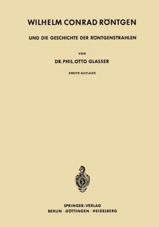 Kniha Wilhelm Conrad Röntgen und die Geschichte der Röntgenstrahlen Otto Glasser