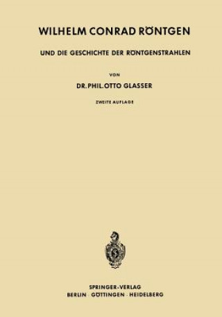 Książka Wilhelm Conrad Röntgen und die Geschichte der Röntgenstrahlen Otto Glasser