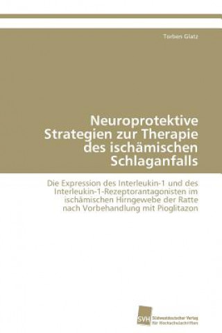 Książka Neuroprotektive Strategien zur Therapie des ischamischen Schlaganfalls Torben Glatz