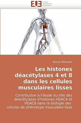 Книга Les histones deacetylases 4 et 8 dans les cellules musculaires lisses Wendy Glénisson