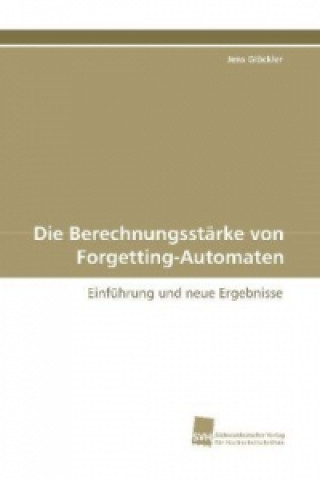Kniha Die Berechnungsstärke von Forgetting-Automaten Jens Glöckler
