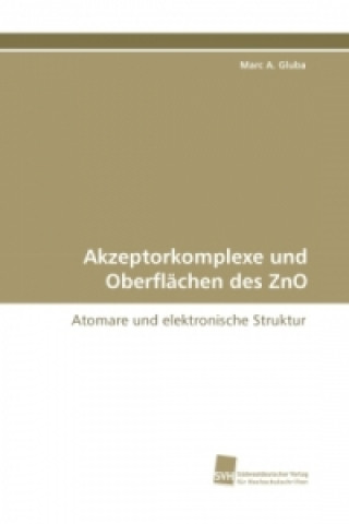 Книга Akzeptorkomplexe und Oberflächen des ZnO Marc A. Gluba