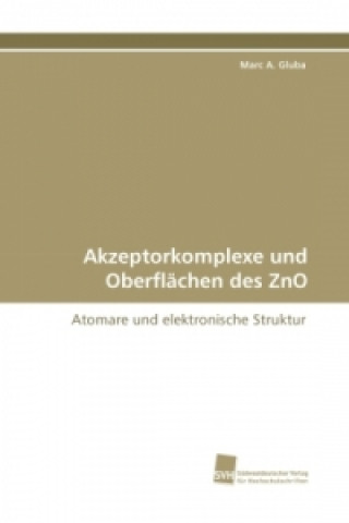 Könyv Akzeptorkomplexe und Oberflächen des ZnO Marc A. Gluba